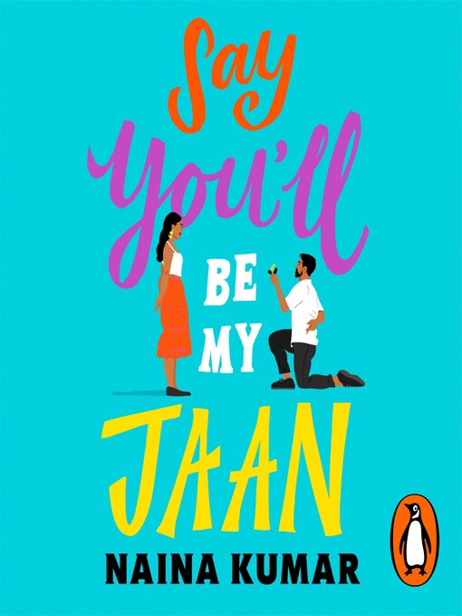 Title details for Say You'll Be My Jaan by Naina Kumar - Available